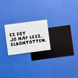 Ez egy jó nap lesz, eldöntöttem hűtőmágnes