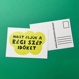 Most éljük a régi szép időket képeslap